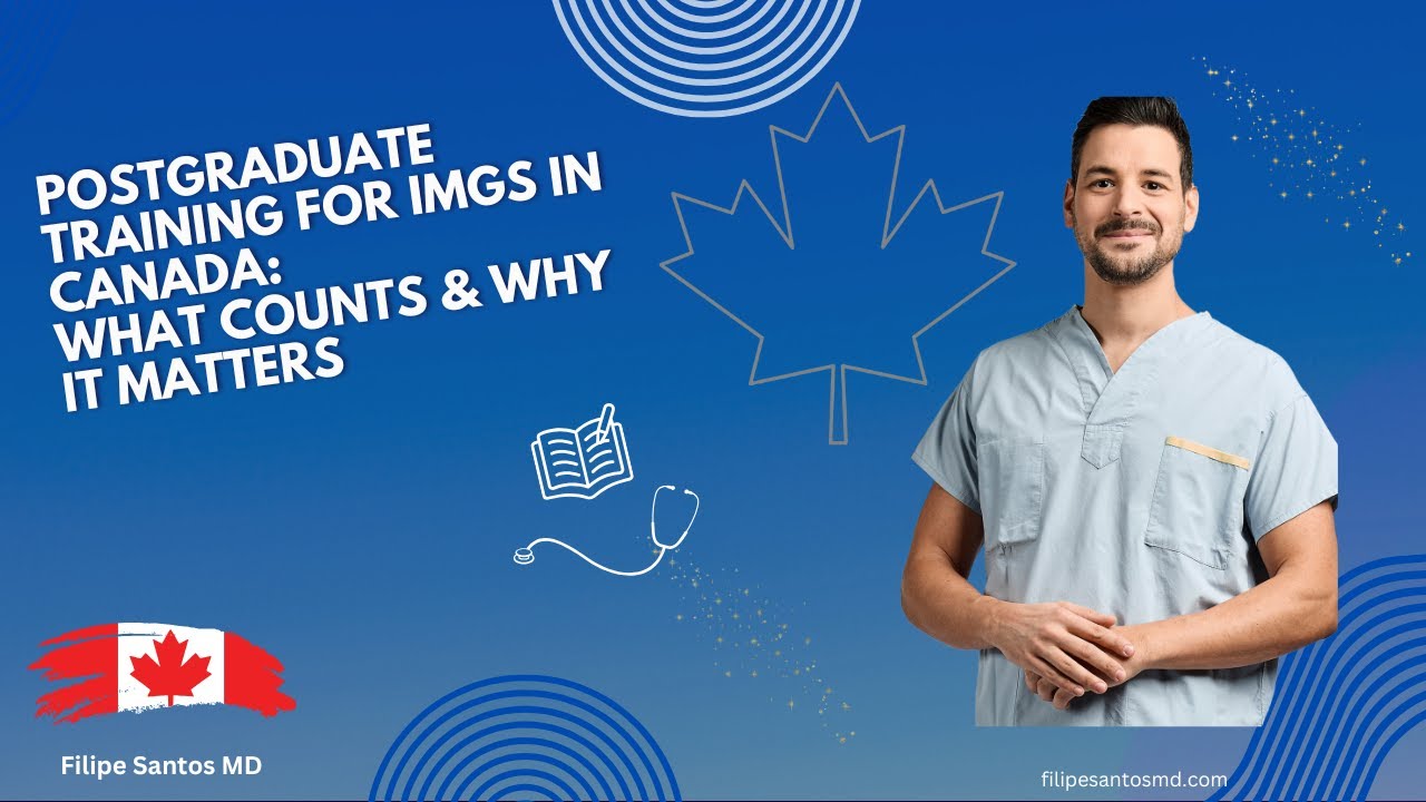 Postgraduate Training for IMGs in Canada: What Counts & Why It Matters