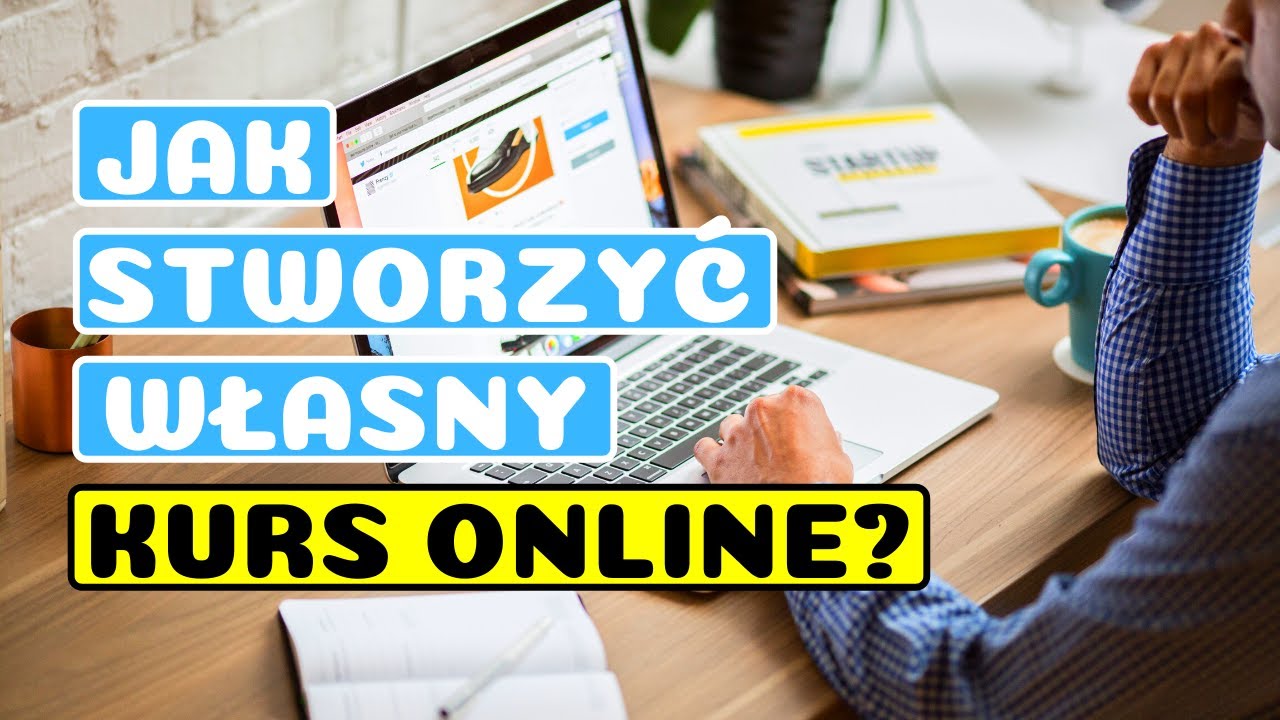 Jak Stworzyć Własny Kurs Online i Zarabiać na nim Duże Pieniądze?