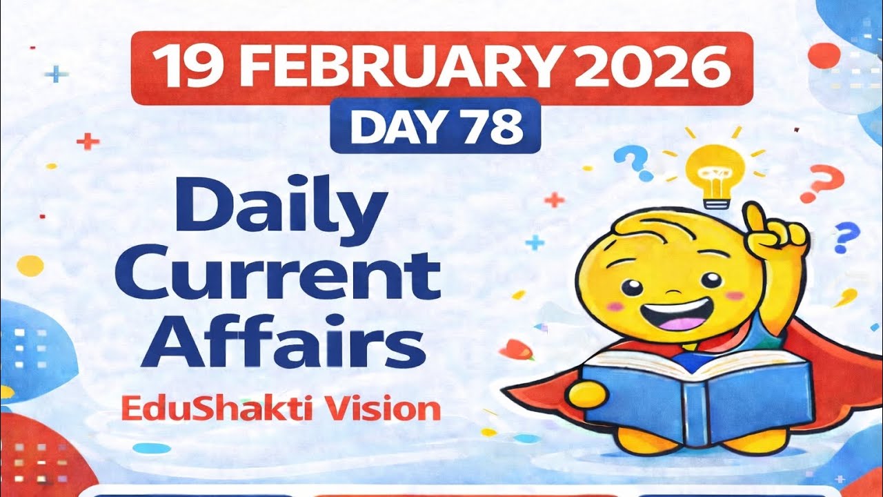 19 FEBRUARY 2026 || SET-78 || DAILY CURRENT AFFAIRS SERIES || EDUSHAKTI VISION 