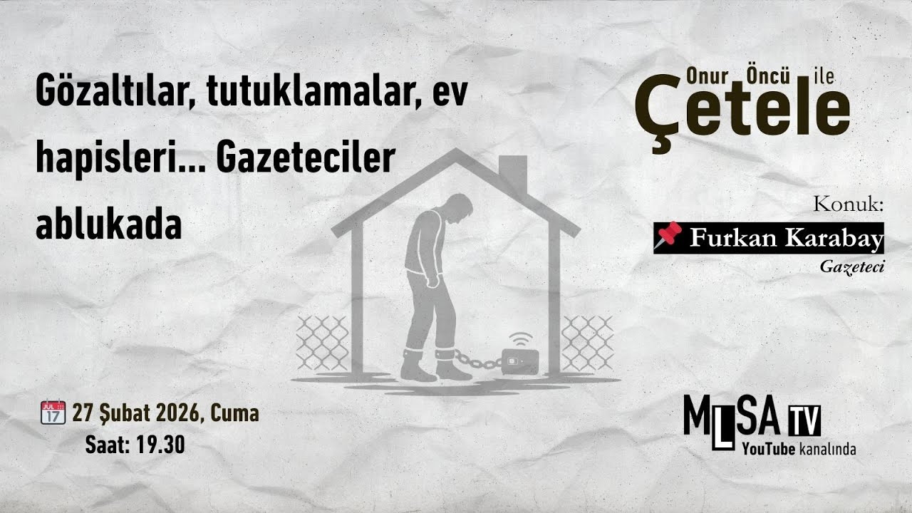 Onur Öncü ile 'Çetele': Gözaltılar, tutuklamalar, ev hapisleri… Gazeteciler ablukada