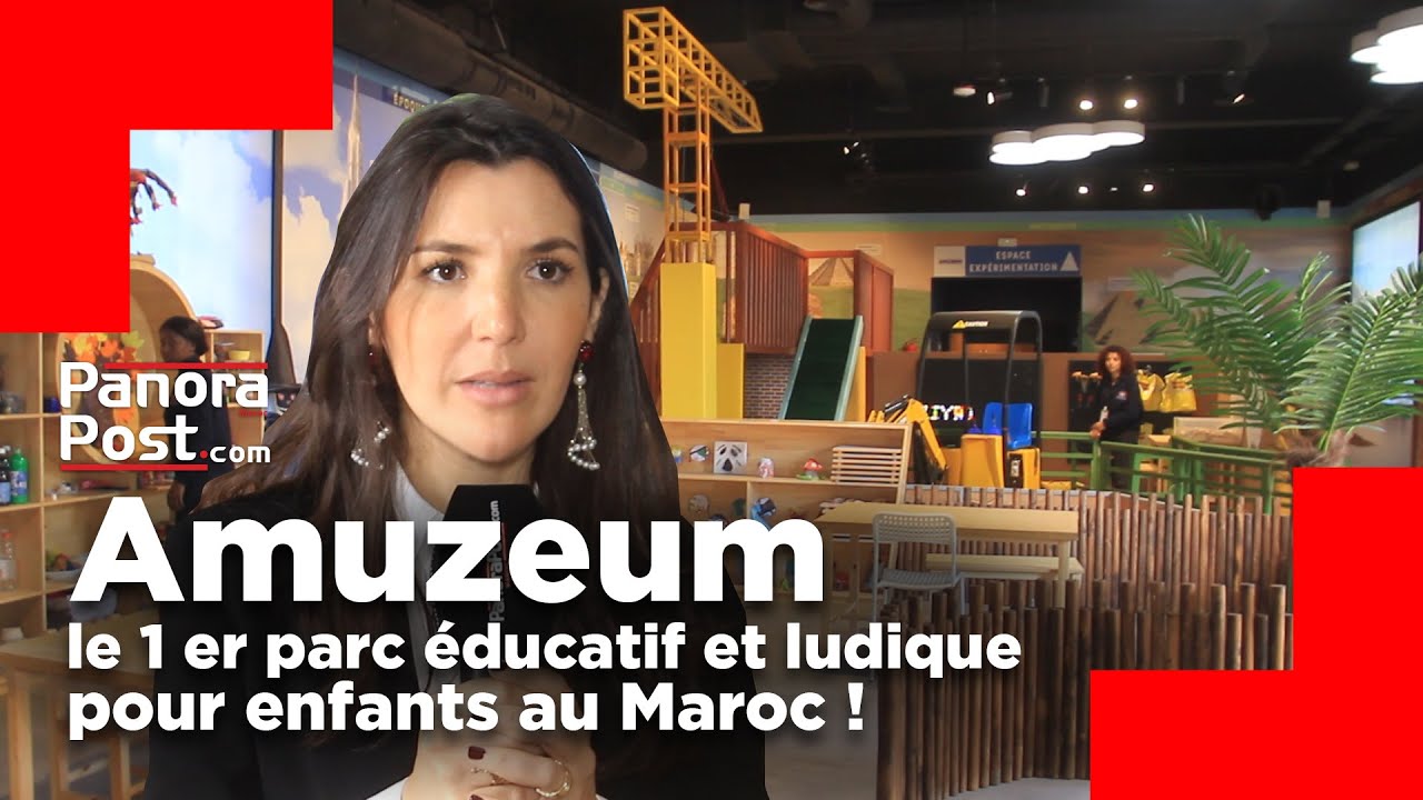 Amuzeum : le 1 er parc éducatif et ludique pour enfants au Maroc !