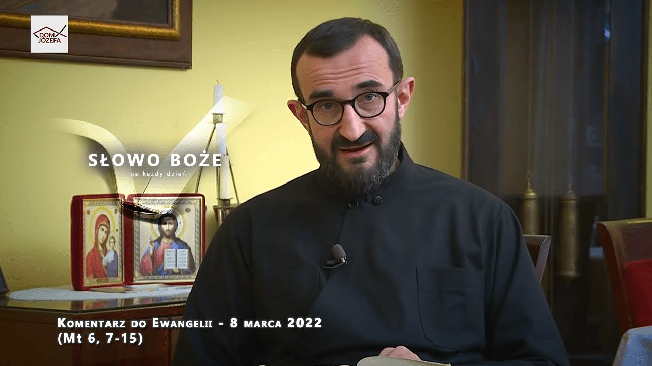 Komentarz do Ewangelii - 8 marca 2022 (Mt 6, 7-15)