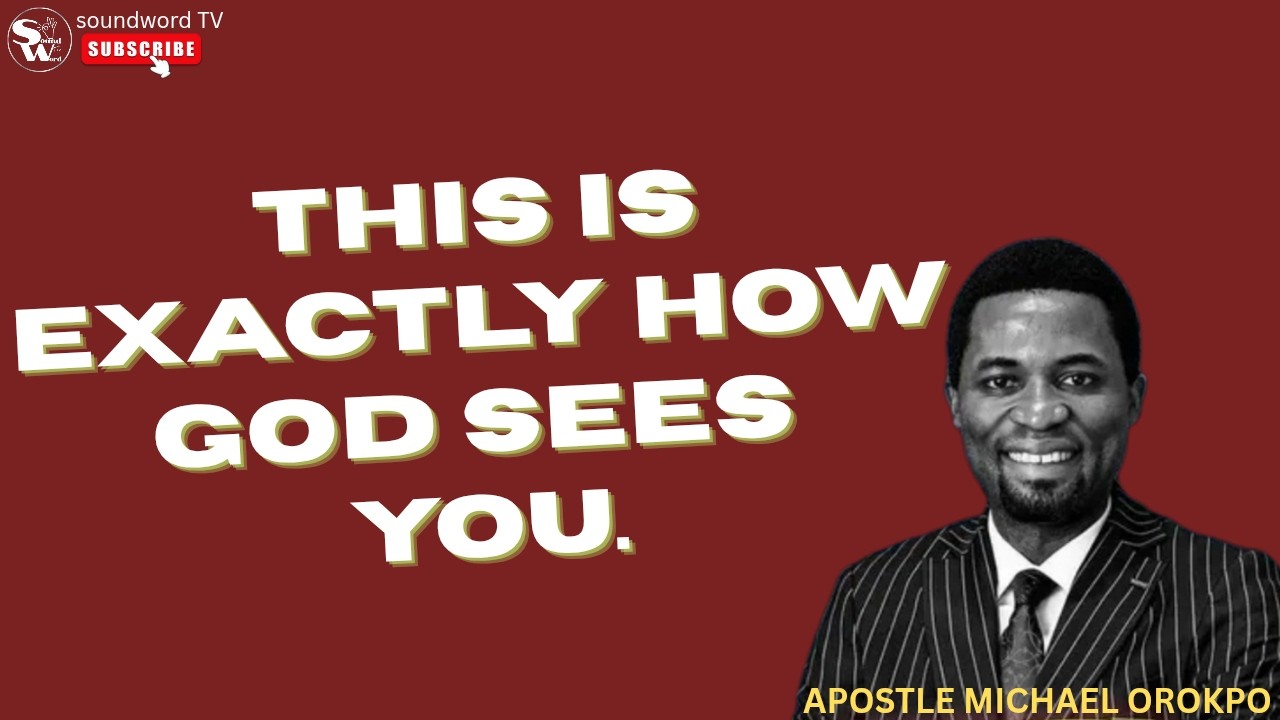 How God Sees Man • Apostle Michael Orokpo