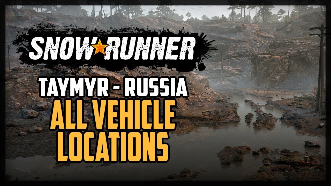 SnowRunner All Vehicle Locations Taymyr