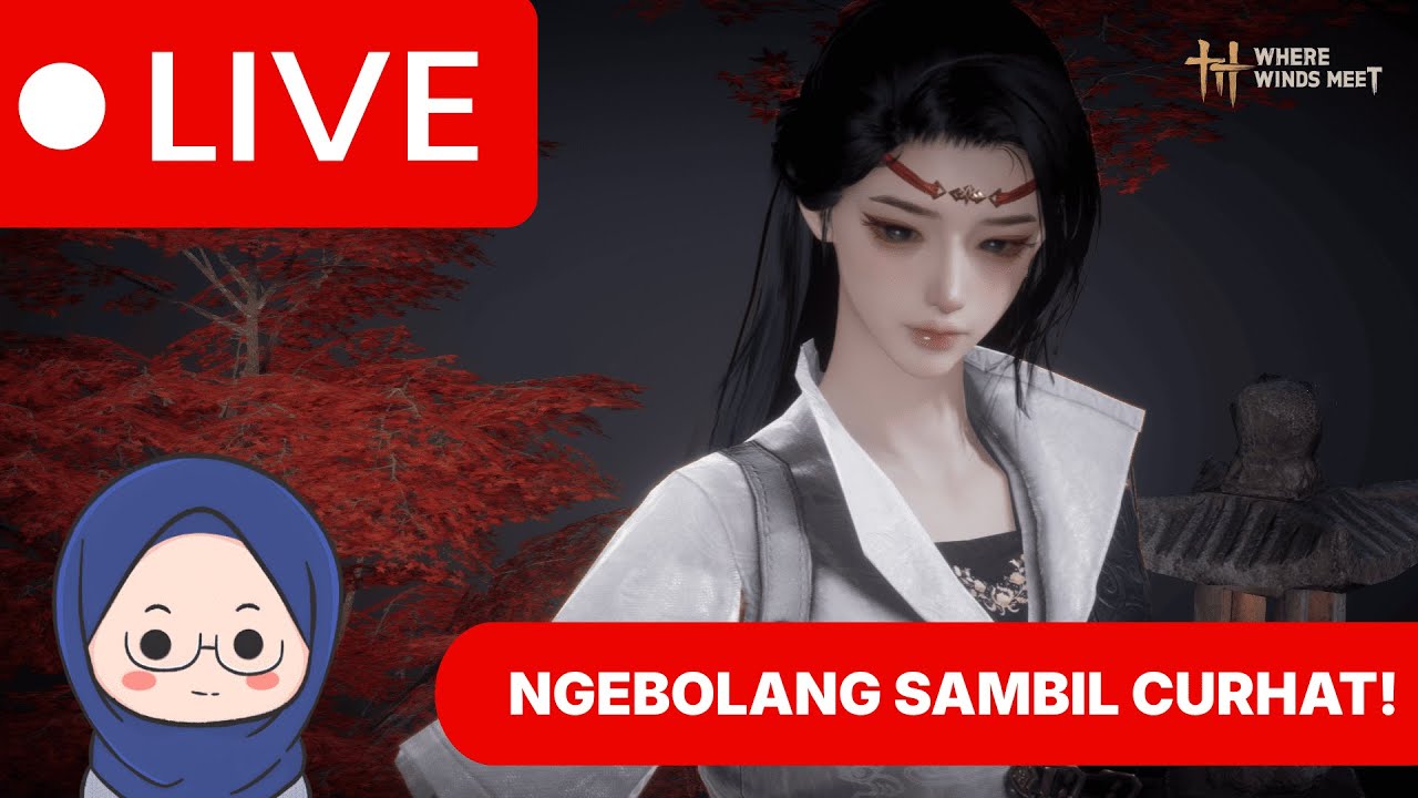 [LIVE] Where Winds Meet - Ngebolang Sambil curhat!