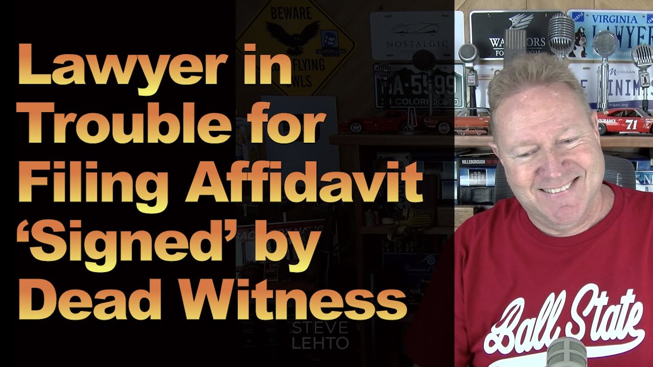 Lawyer in Trouble for Filing Affidavit ‘Signed’ by Dead Witness