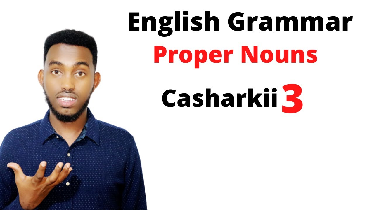 English Grammar Course - Af somaali : NOUNS || Proper Nouns || Examples of Proper Nouns.