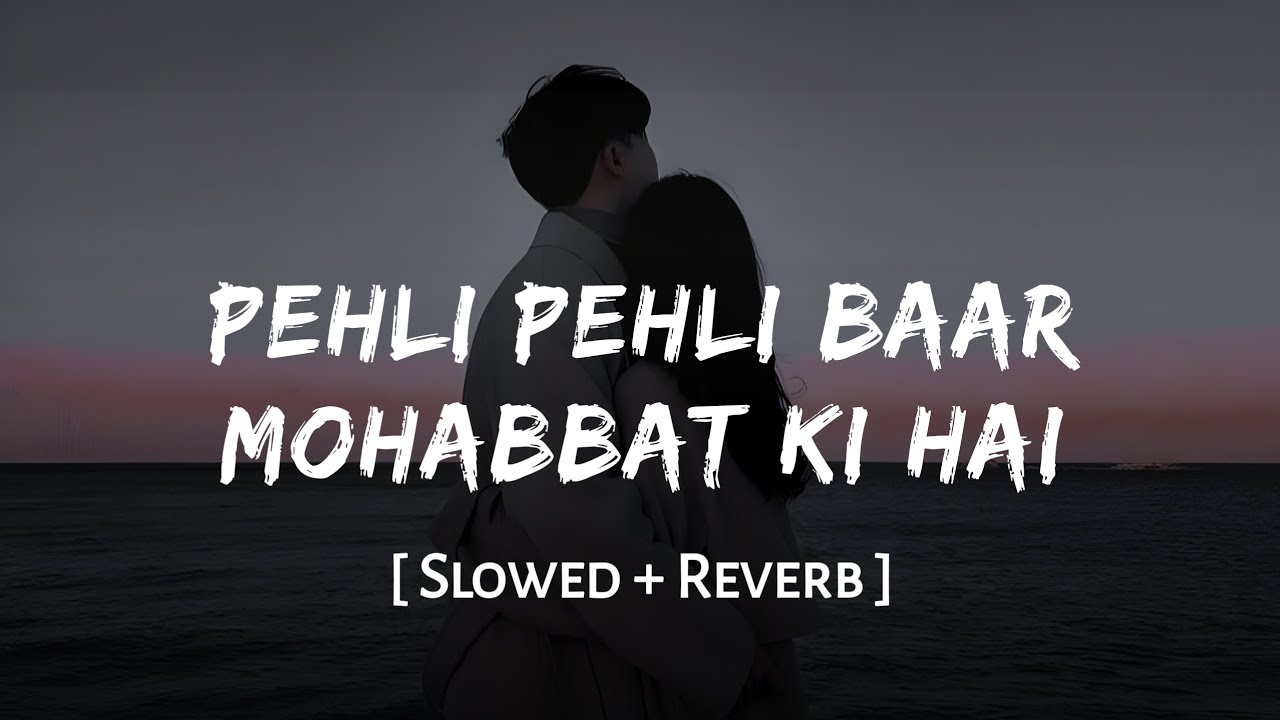 Pehli Pehli Baar Mohabbat Ki Hai (Slowed + Reverb) | Kumar Sanu, Alka Yagnik | Sirf Tum | SSR Lofi