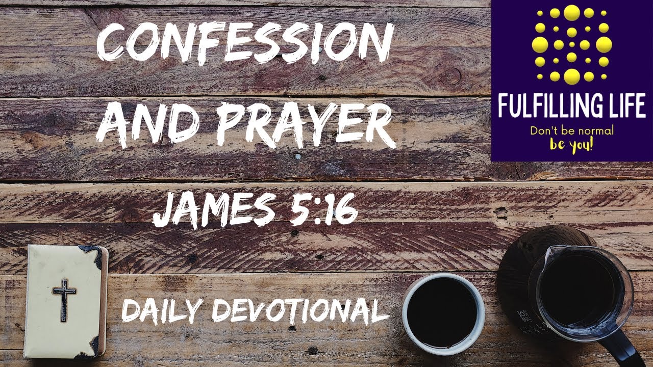 Christian Living - James 5:16 - Fulfilling Life Daily Devotional