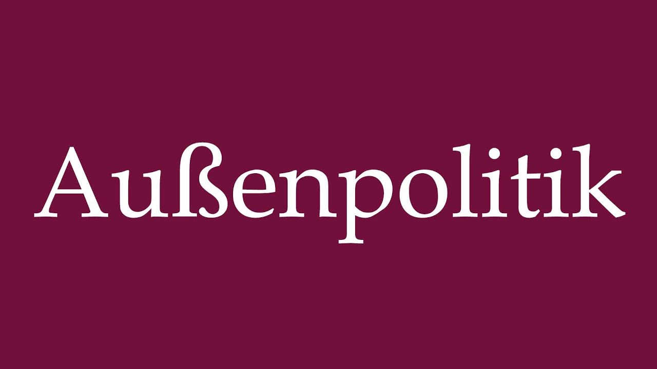 How to Pronounce ''Au&szlig;enpolitik'' (Foreign policy) Correctly in German