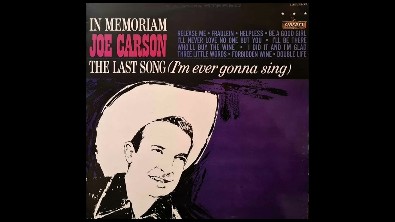 Joe Carson  - The Last Song (I'm Ever Gonna Sing)