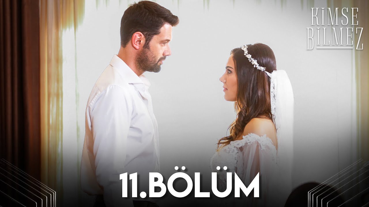 Kimse Bilmez 11. Bölüm