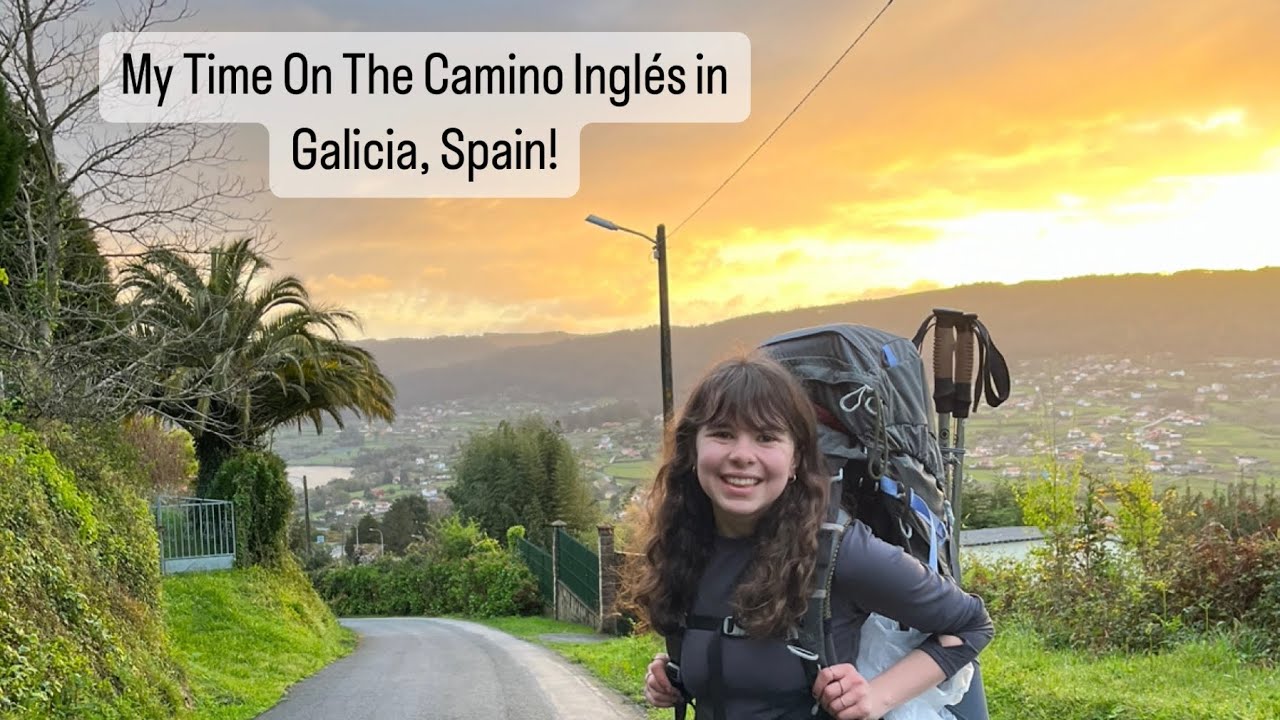 MY EXPERIENCE ON THE CAMINO INGLÉS: GEAR, TRAIL CULTURE, NAVIGATION