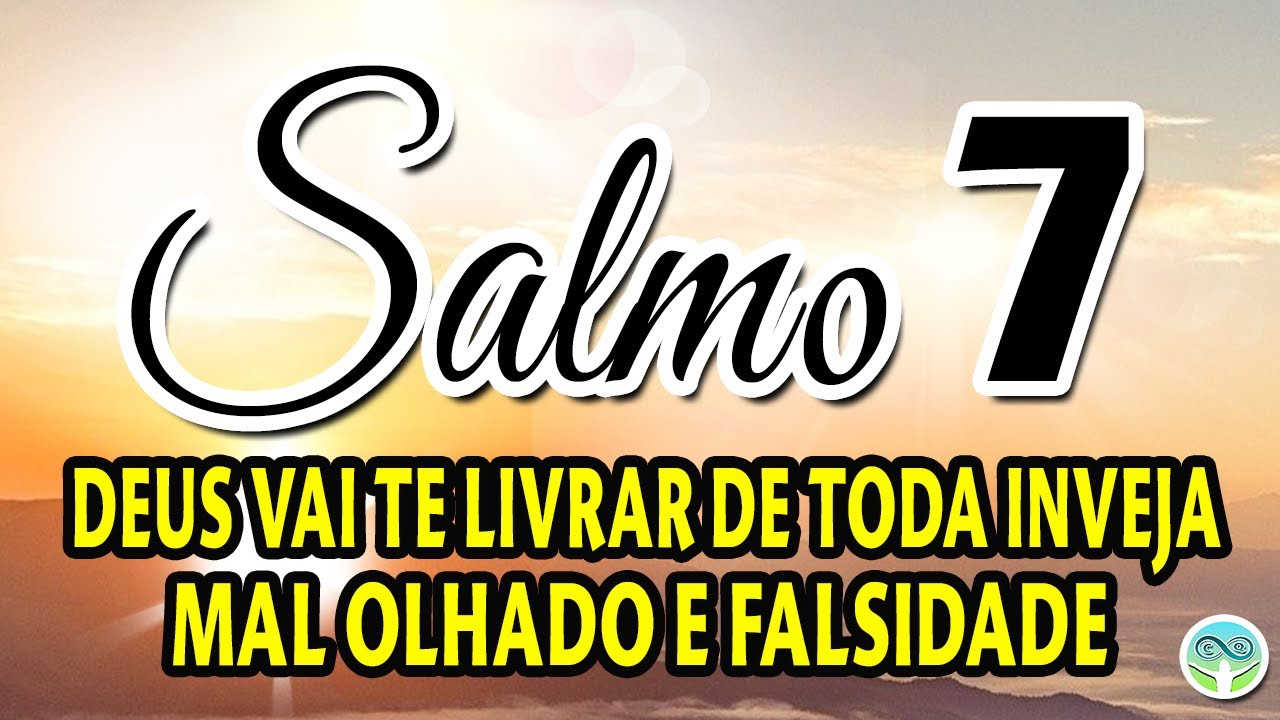 SALMO 7 ORAÇÃO PARA PROTEÇÃO CONTRA INVEJA MAL OLHADO E FALSIDADE - ORAÇÃO QUE ABRE PORTAS