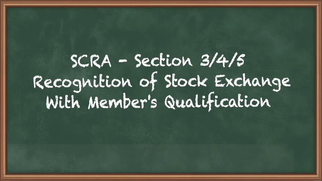 SCRA - Section 3/4/5 Recognition of Stock Exchange With Member's Qualification - Company Law