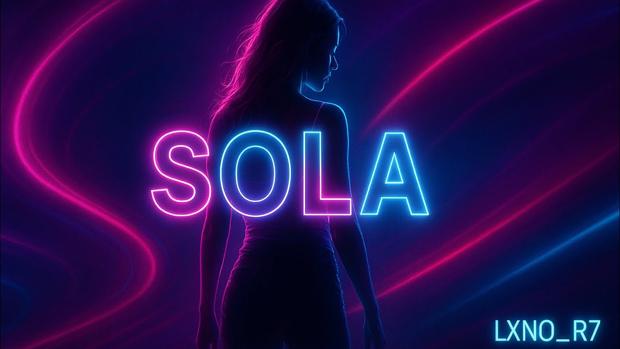 SOLA - LXNO_R7 [Electro Latino / Electronic Dance 2025]