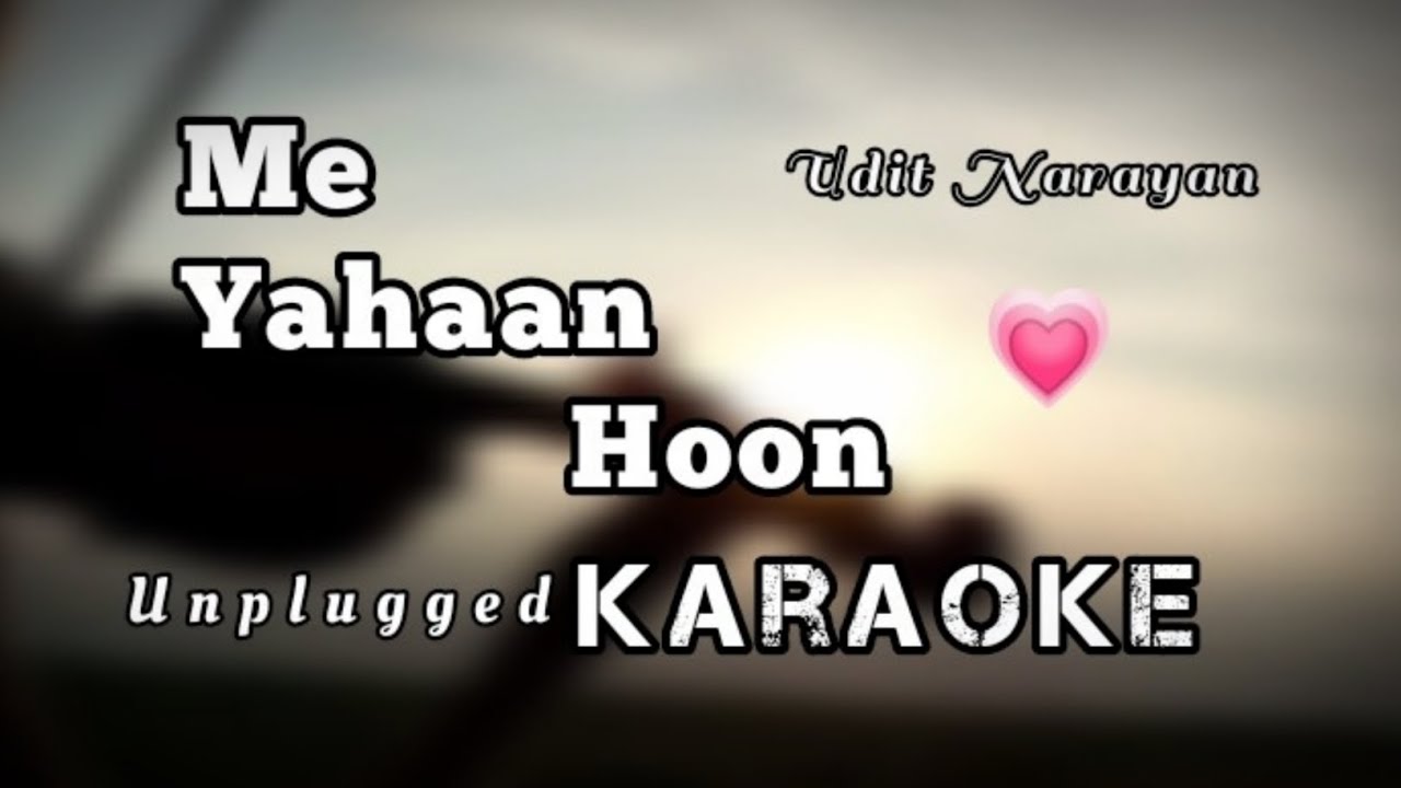 Me Yahan Hoon Unplugged Karaoke | Udit Narayan |Janam Dekh Lo Karaoke Songh | RRK Music Creator