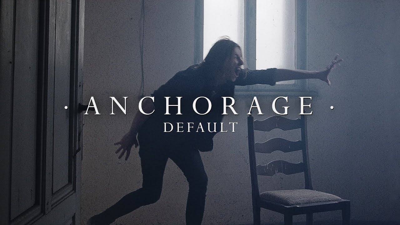 ANCHORAGE - Default [Official Video] 4K