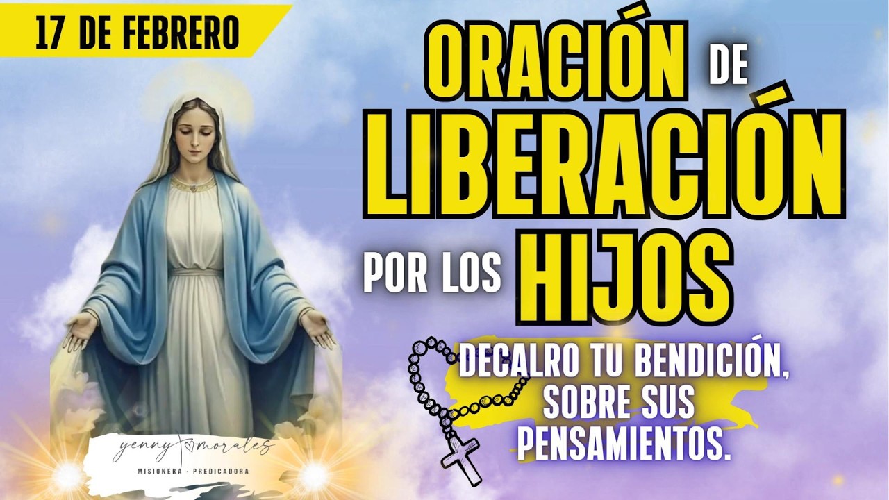 //Declaro tu bendición sobre mis hijos. ORACIÓN DE LIBERACIÓN POR LOS HIJOS.17 DE FEBRERO.