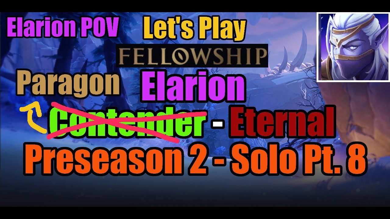 Elarion: Contender to Eternal (Part 8) | Preseason 2 | Fellowship | Solo Queue w/ Commentary