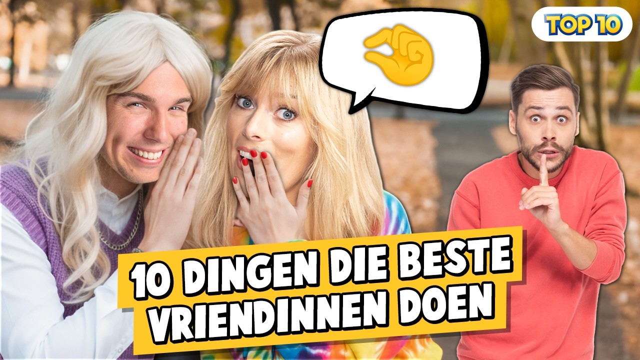 10 DINGEN DIE BESTE VRIENDINNEN DOEN!