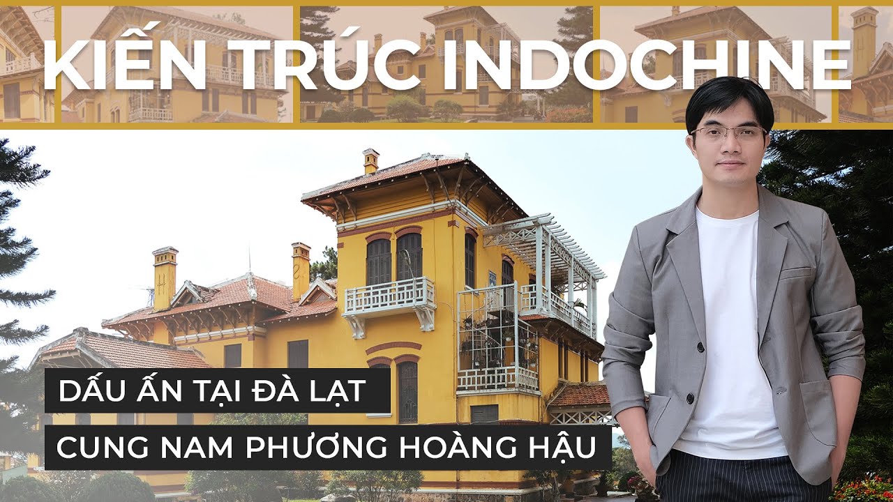 Khám phá PHONG CÁCH INDOCHINE TẠI ĐÀ LẠT qua cung Nam Phương hoàng hậu