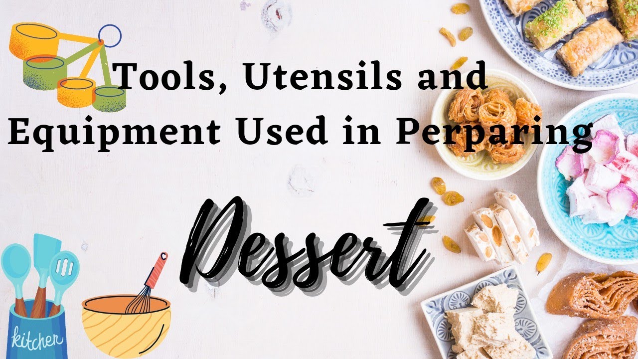 Tools, Utensils, and Equipment needed in preparing desserts | Cookery | TLE | Ms. Arl