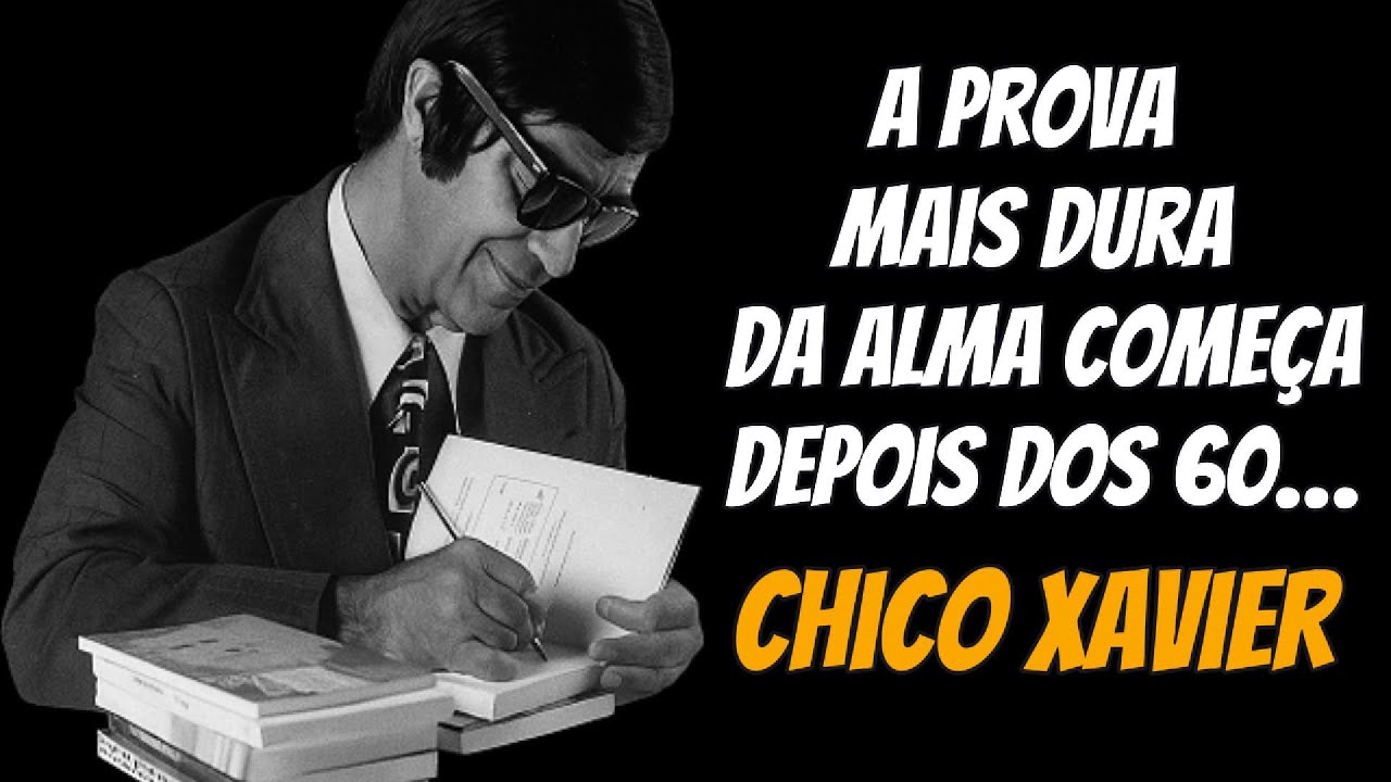 A Prova Mais Difícil da Alma Depois dos 60 – Chico Xavier Ensinou Antes de Morrer
