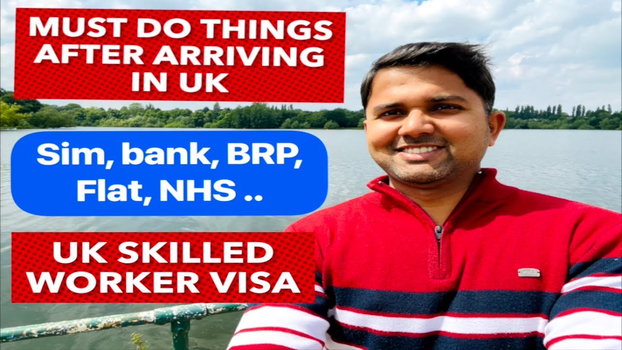 must do things after arriving in UK | UK Skilled worker VISA | 