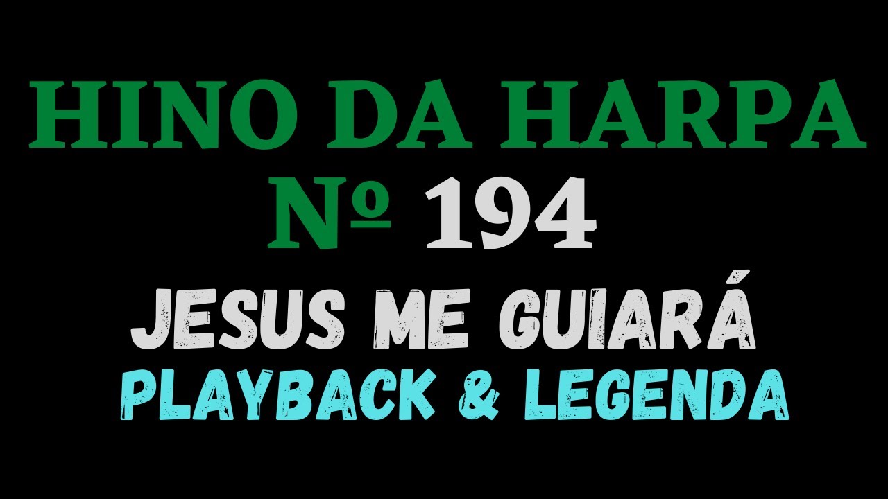 Hino da Harpa Cristã 194 - Hino 194 Jesus Me Guiará - Playback & Legenda (Atamilton Arcanjo)