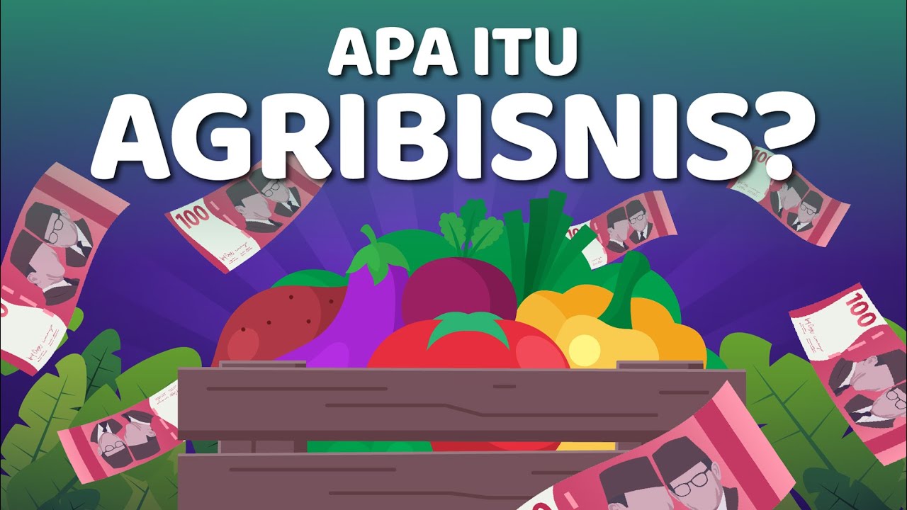 Mengenal Agribisnis: Pengertian, Sistem, dan Peluang Usahanya