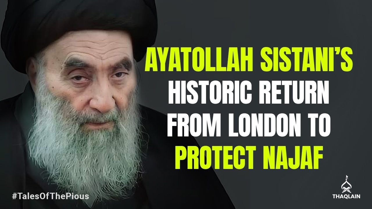 Ayatollah Sistani’s Historic Return From London To Protect Najaf | 