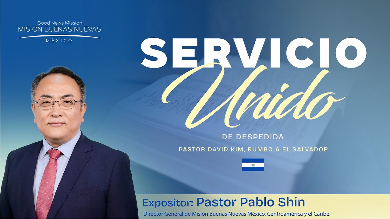 Servicio Unido de Despedida del Pastor David Kim | Pastor Pablo Shin | Iglesia Buenas Nuevas CDMX