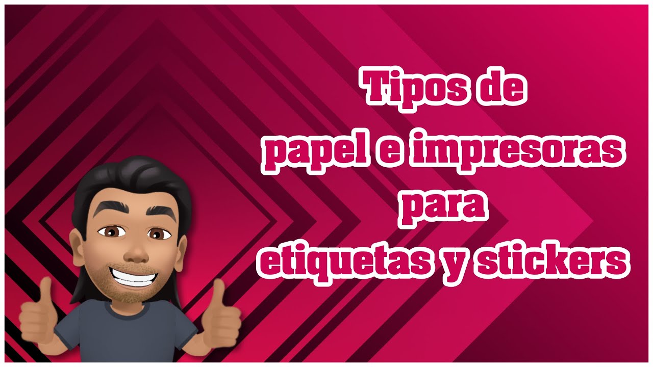 Tipos de Papeles e Impresoras para Etiquetas y Stickers