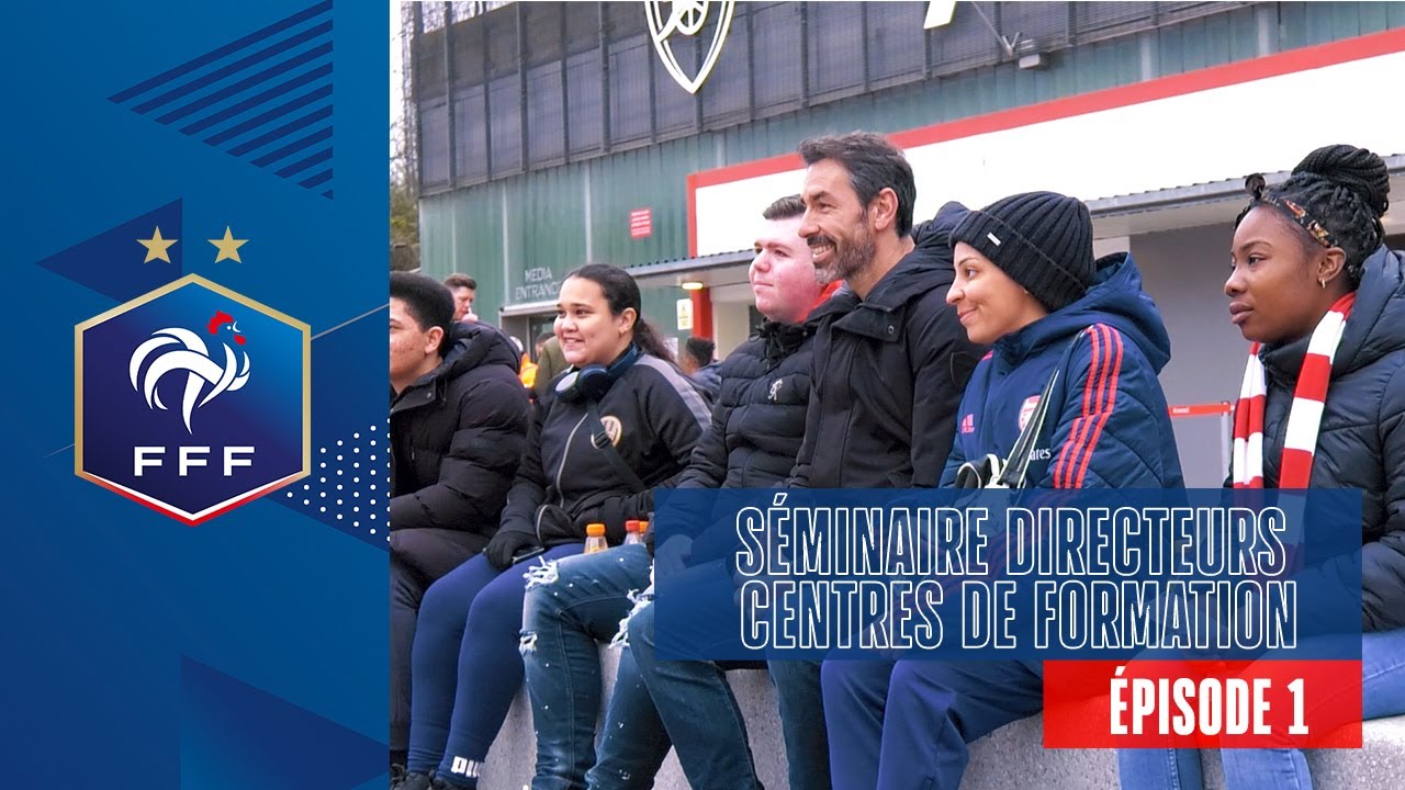 S&eacute;minaire directeurs des centres de formation en Angleterre : &Eacute;pisode 1 I FFF 2022
