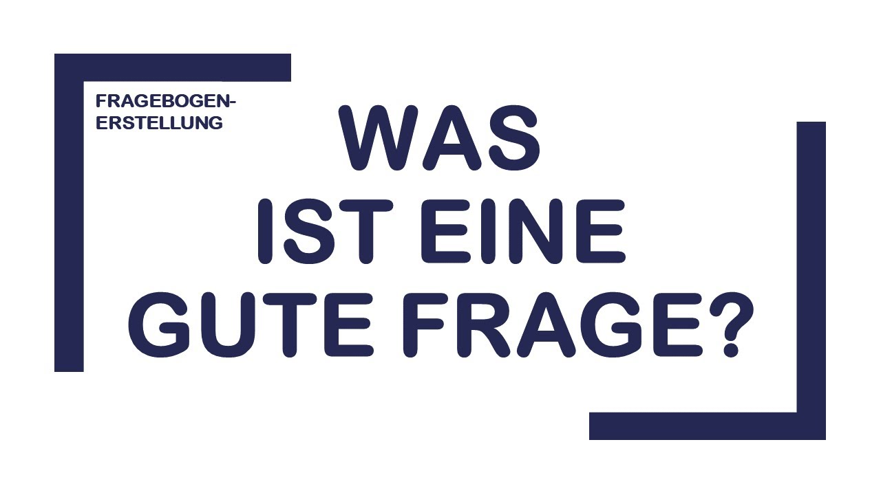 Fragebogen erstellen: Was ist eine gute Frage?