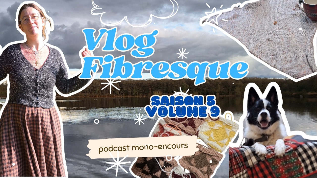 Vlog fibresque saison 5 volume 09 Podcast mono encours