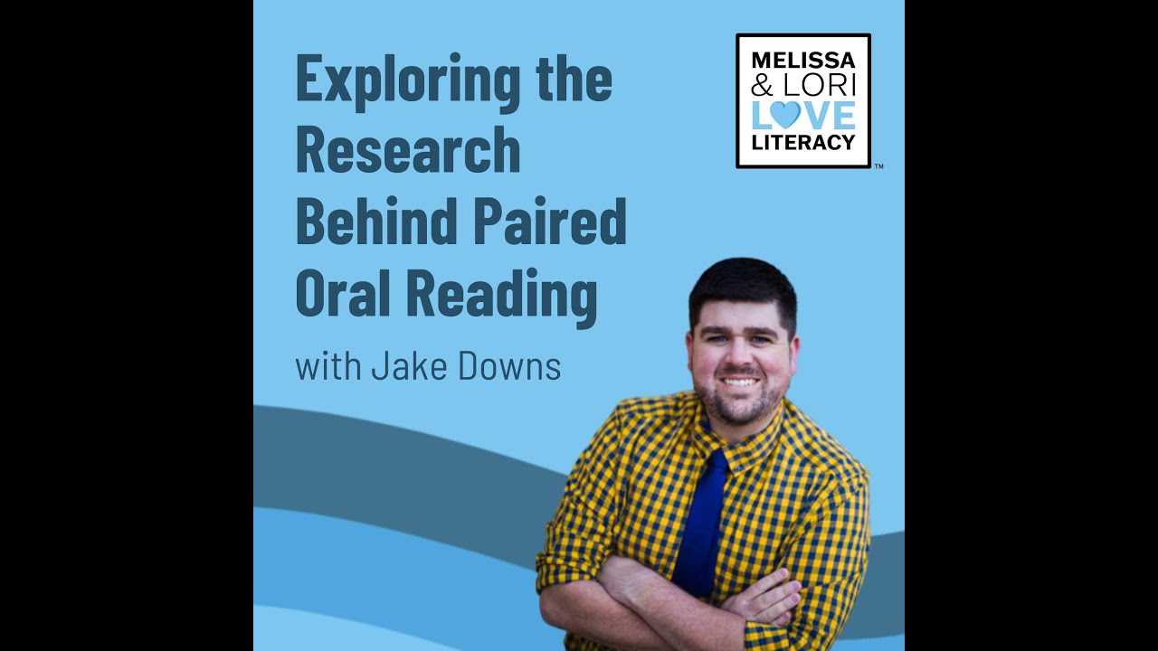Exploring the Research Behind Paired Oral Reading with Jake Downs