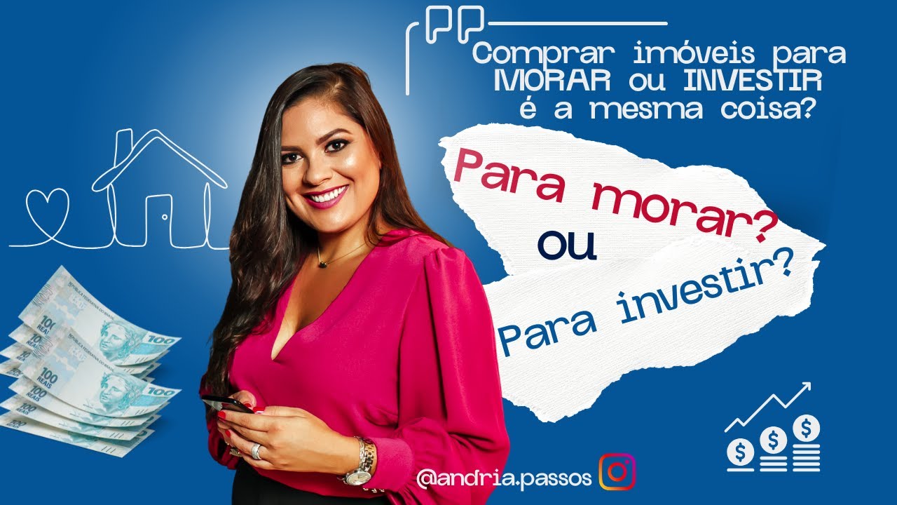 IMÓVEIS 2026: Comprar para MORAR e/ou INVESTIR não é a mesma coisa!