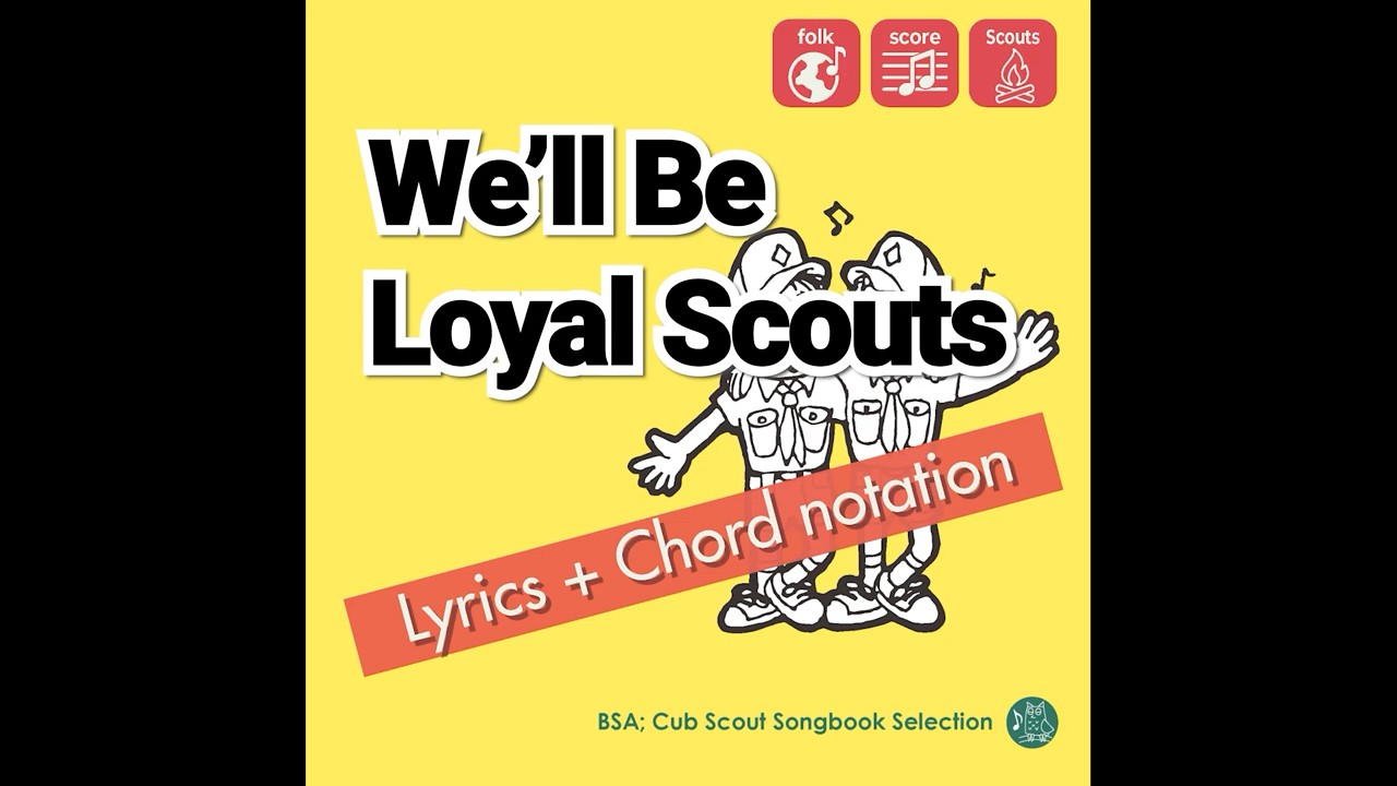 We&rsquo;ll Be Loyal Scouts【BSA; Cub Scout Songbook Selection】