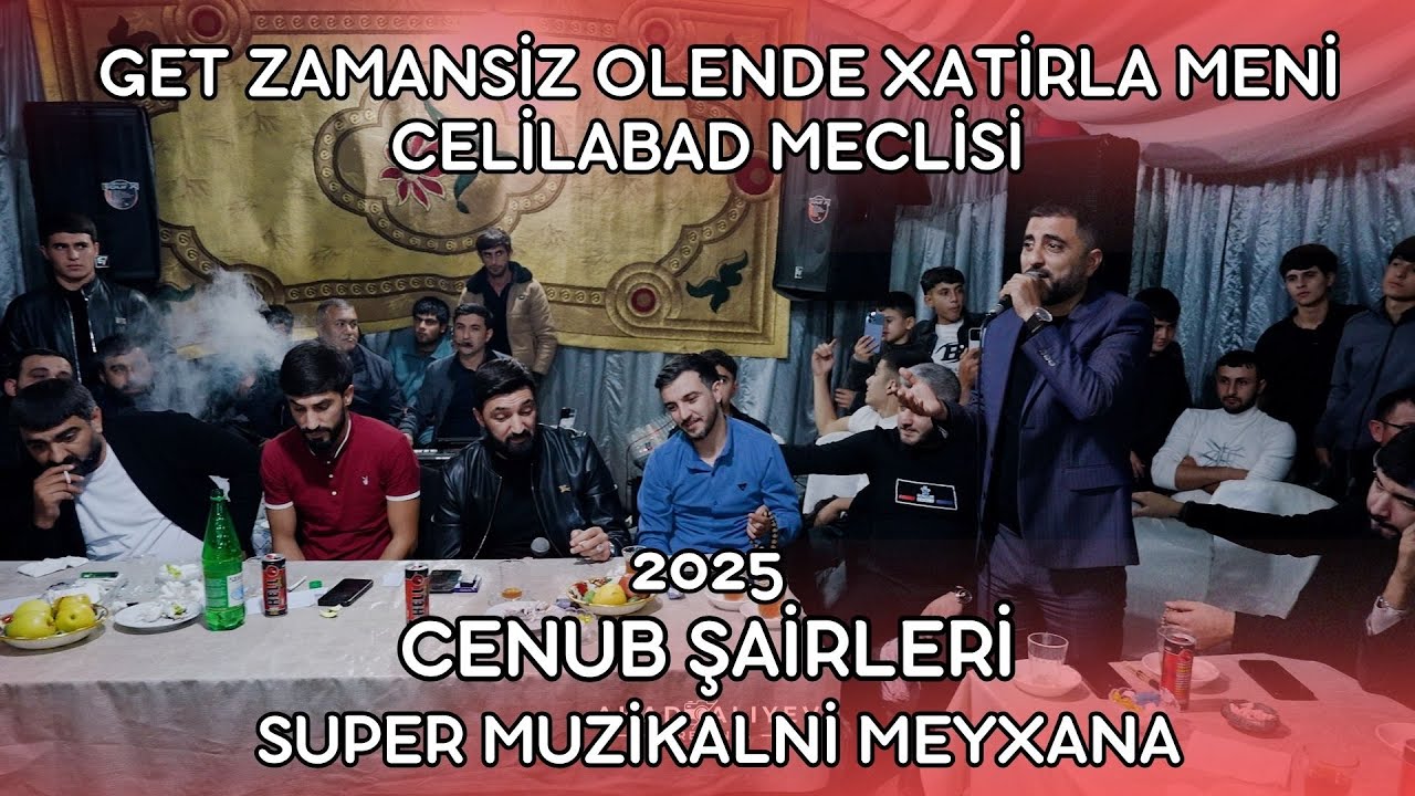 Celilabad Meclisi- Get Zamansiz Ölende Xatirla Meni Super Muzikalni Meyxana 2025