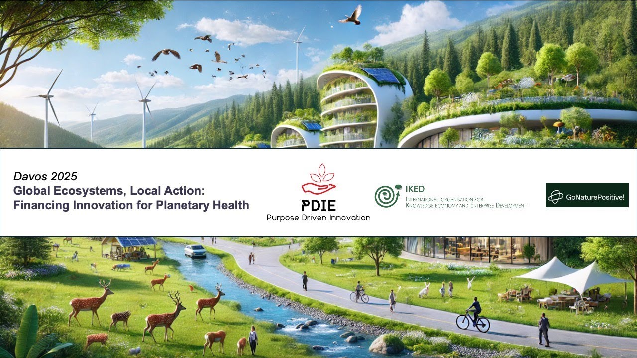 Davos 2025: Global Ecosystems Local Action - Financing Innovation for Planetary Health
