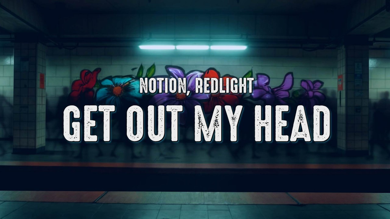 NOTION, Redlight - Get Out My Head (Lyrics)