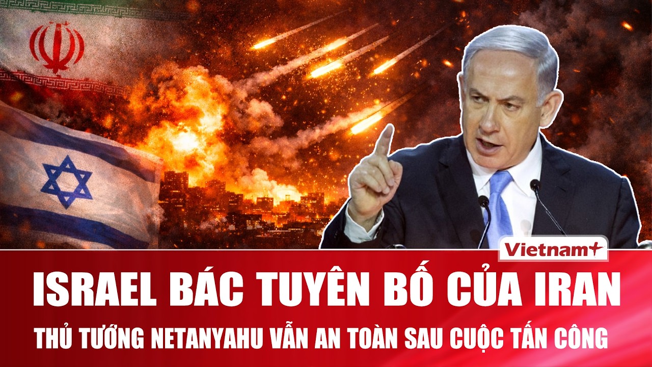 Israel bác bỏ tuyên bố của Iran, công bố hình ảnh Thủ tướng Netanyahu vẫn an toàn sau cuộc tấn công