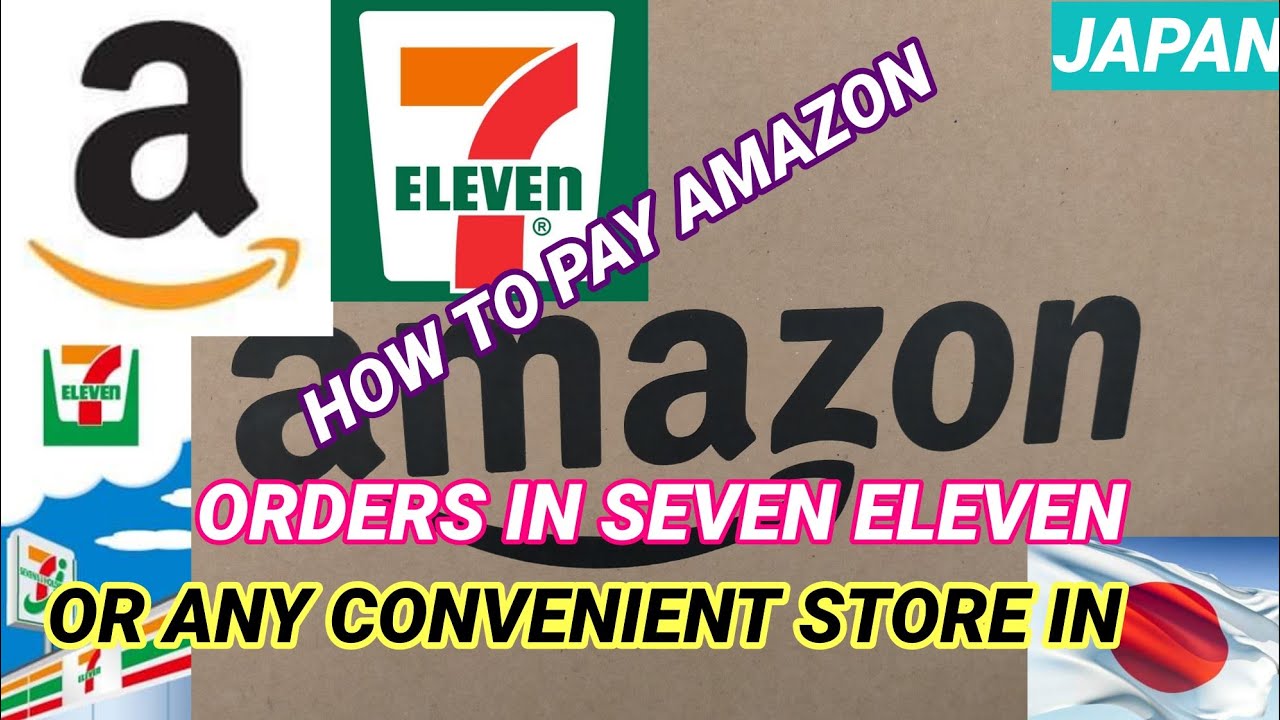 HOW TO PAY YOUR AMAZON ORDERS AT CONVENIENT STORE OR SEVEN ELEVEN (JAPAN)