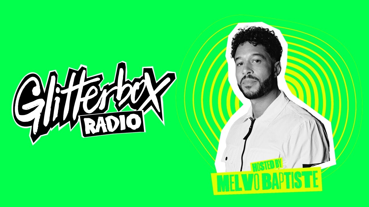 Melvo Baptiste - Glitterbox Radio Show (The Residency) - 28.06.23