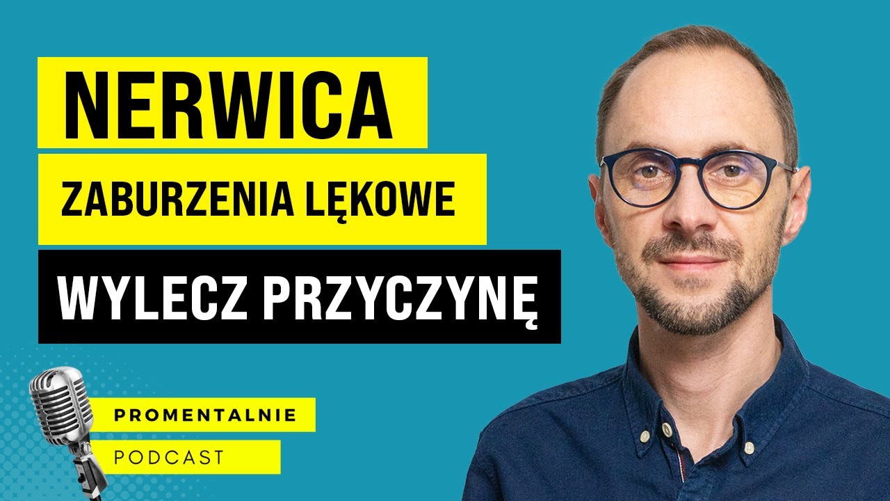 NERWICA &ndash; poznaj i napraw PRAWDZIWĄ PRZYCZYNĘ zaburzeń lękowych [Podcast #16]