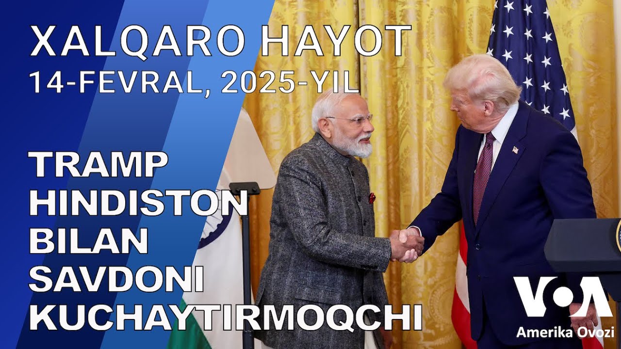 Xalqaro hayot - 14-fevral, 2025-yil - Tramp Hindiston bilan savdoni kuchaytirmoqchi