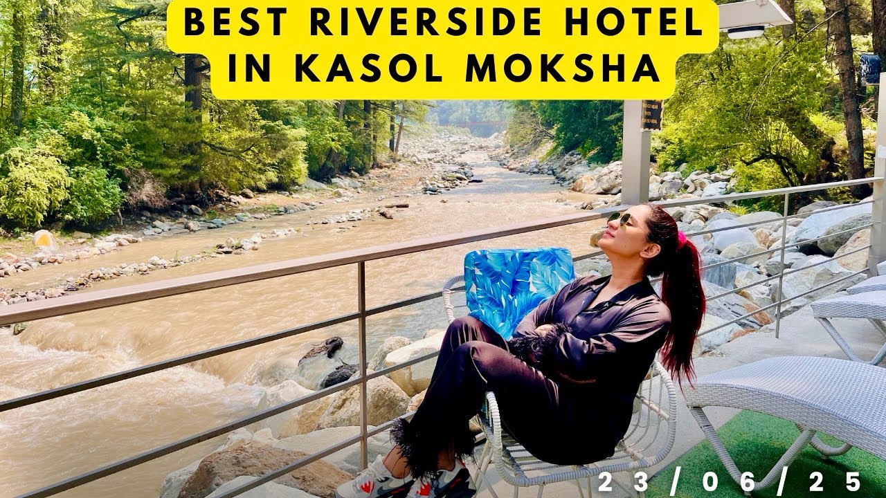 KASOL | MOKSHA RIVERSIDE | RESORT | BEST STAY NEAR PARVATI RIVER | PARVATI VALLEY | NEAR MANIKARAN