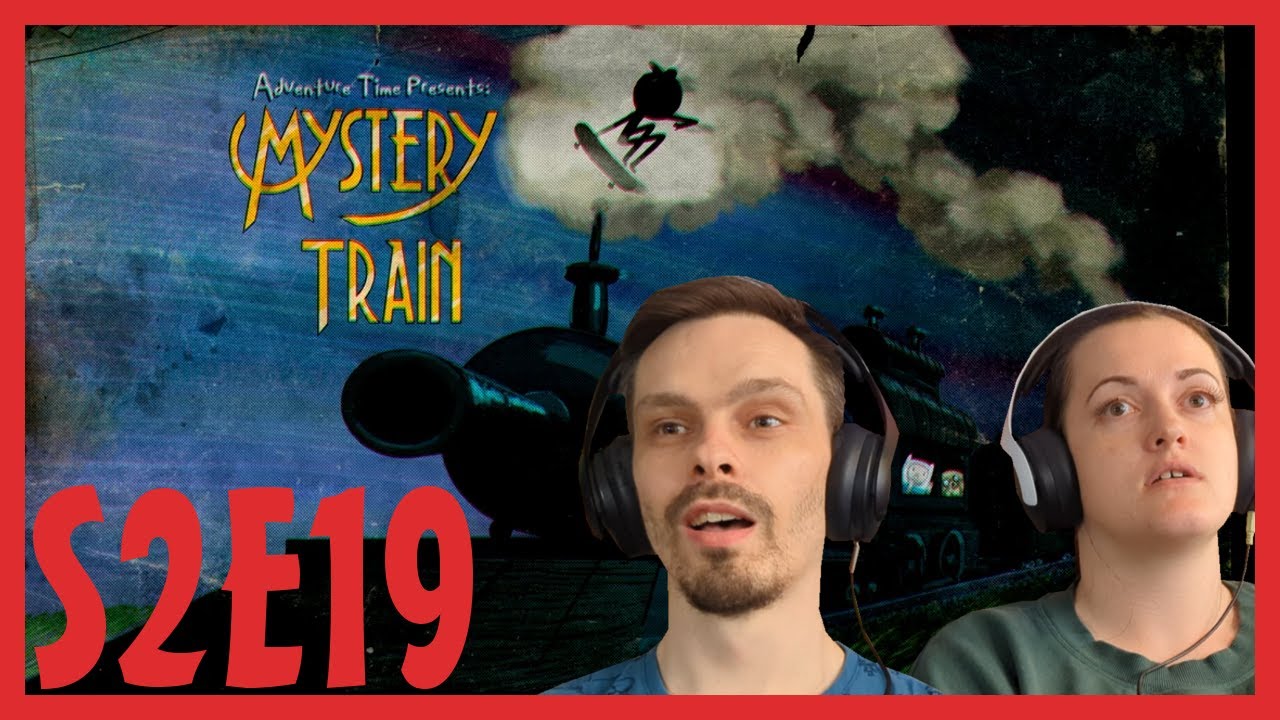 Adventure Time REACTION // Season 2 Episode 19 // Mystery Train